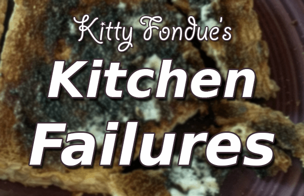 Kitty Fondue's Kitchen Failures
