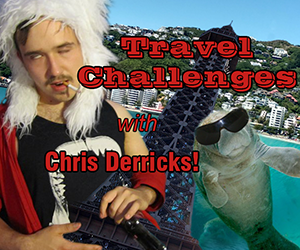 Travel Challenges with Chris Derricks!